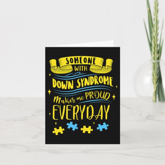 Someone With Down Syndrome Makes Me Proud Everyday Card (Front)