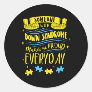 Someone With Down Syndrome Makes Me Proud Everyday Classic Round Sticker