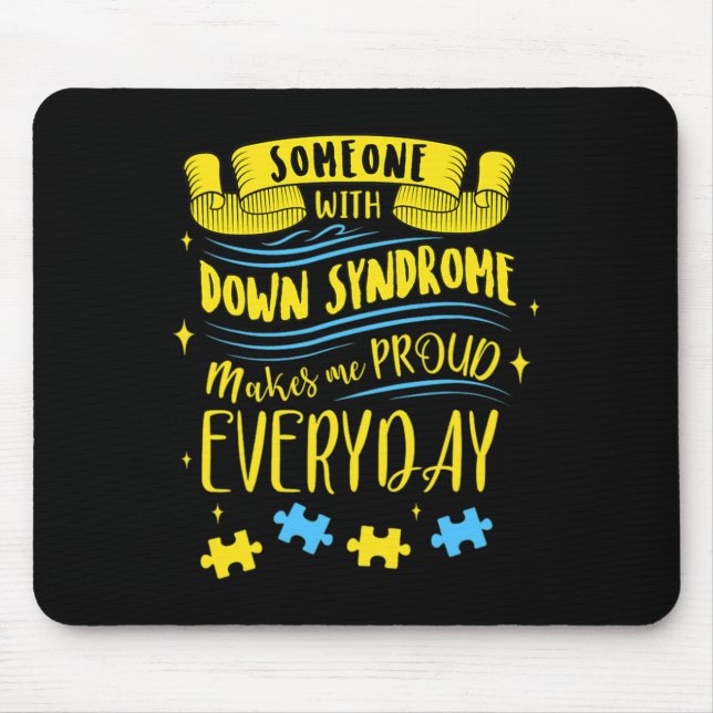 Someone With Down Syndrome Makes Me Proud Everyday Mouse Pad (Front)