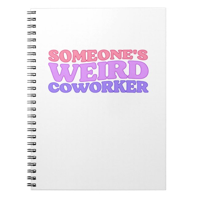 Someone's Weird Coworker Classic Notebook (Front)