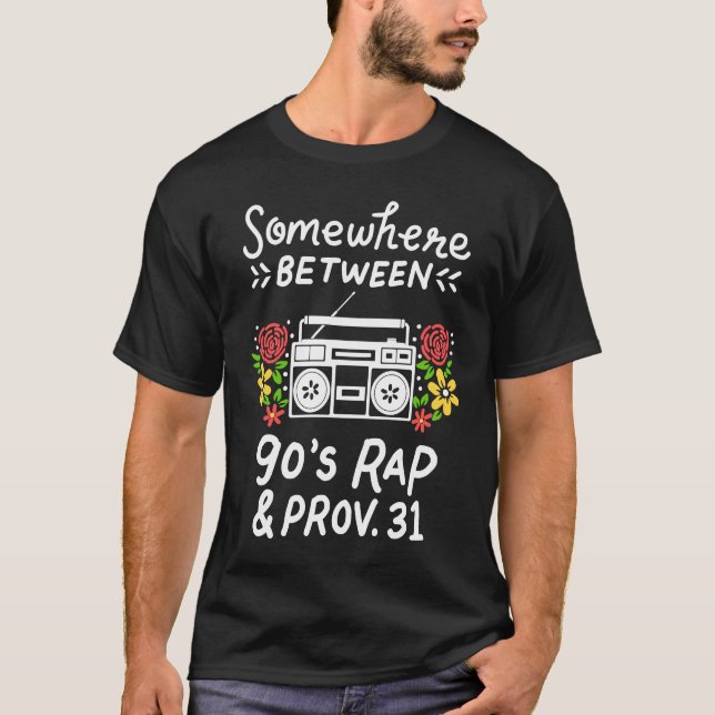 Somerwhere between 90s Rap & Prov 31 T-Shirt (Front)