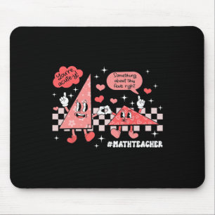 Something About This Feels Right Math Teacher Vale Mouse Pad