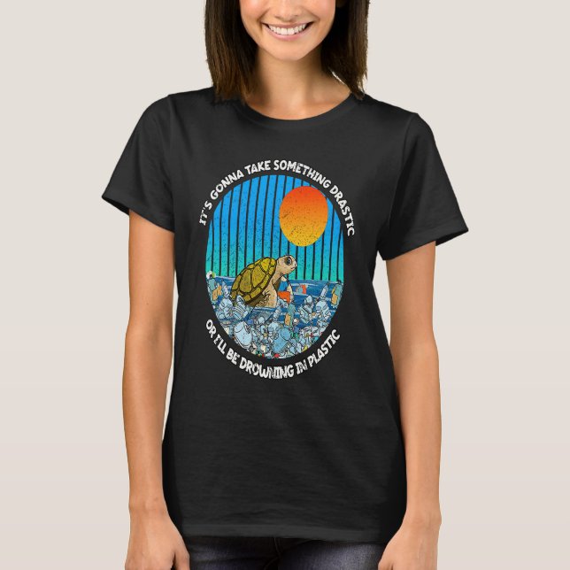 Something Drastic Microplastic Save The Sea Turtle T-Shirt (Front)