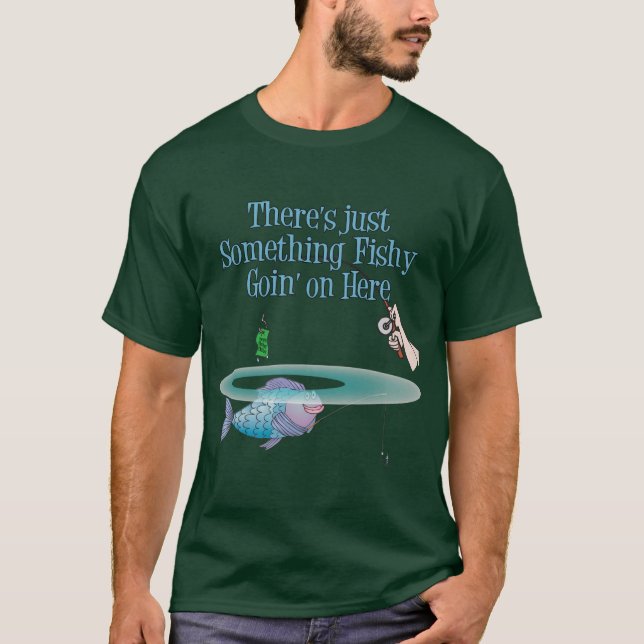 Something Fishy Going On Funny Fishing Gear T-Shirt (Front)