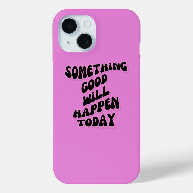 Something Good will happen today, Inspirational Case-Mate iPhone Case (Back)