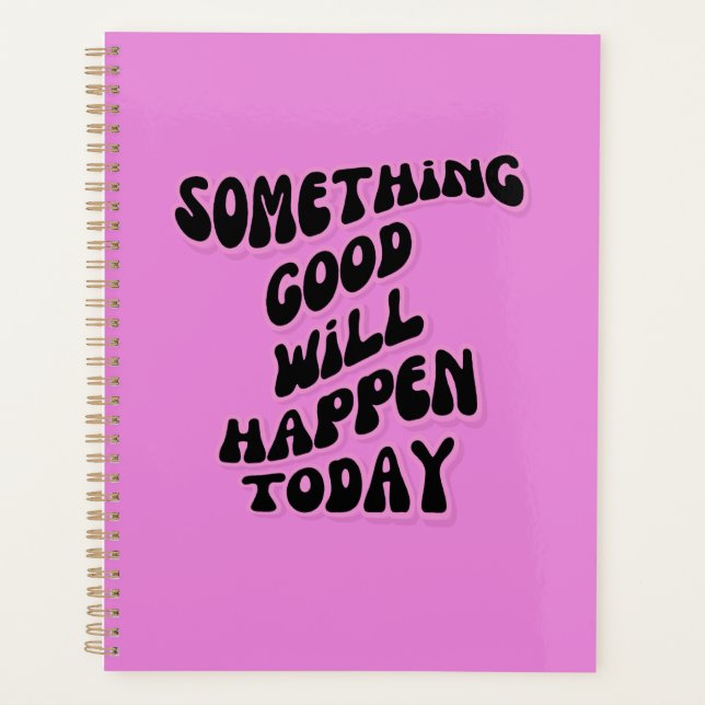 Something Good will happen today, Inspirational Planner (Front)