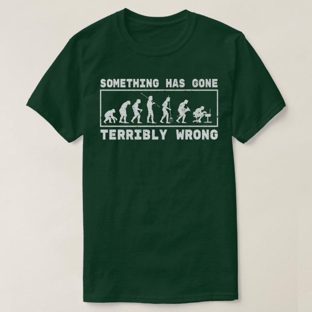 Something Has Gone Terribly Computer Use Science P T-Shirt (Design Front)