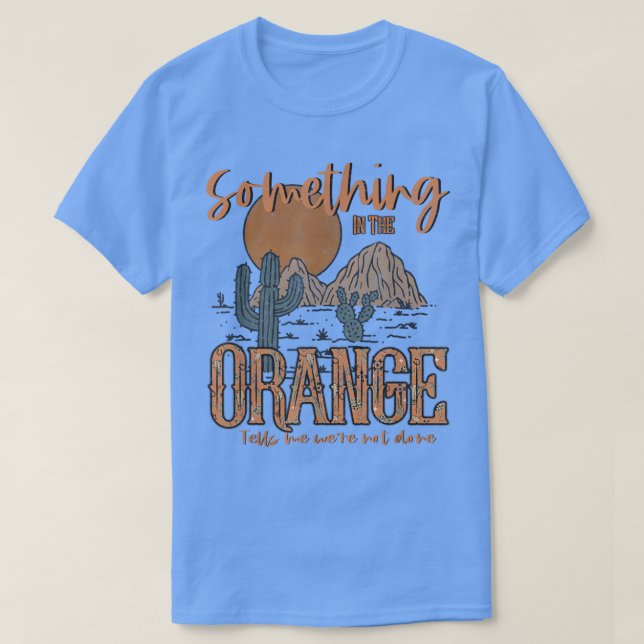 Something in the orange country western  T-Shirt (Design Front)