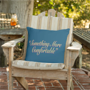 Something More Comfortable Teal BG Cushion