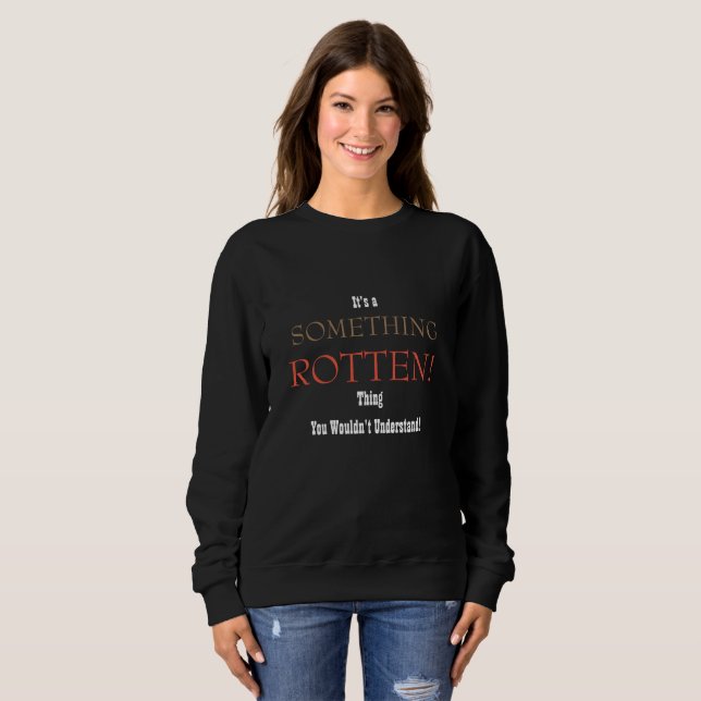 Something Rotten Sweatshirt (Front Full)