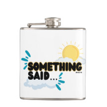 Something Said ..”Put that Flask Down!” You Heard!