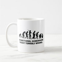 Something, Somewhere Went Terribly Wrong Coffee Mu