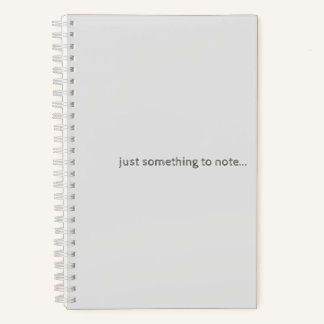 Something to Note Spiral Notebook 