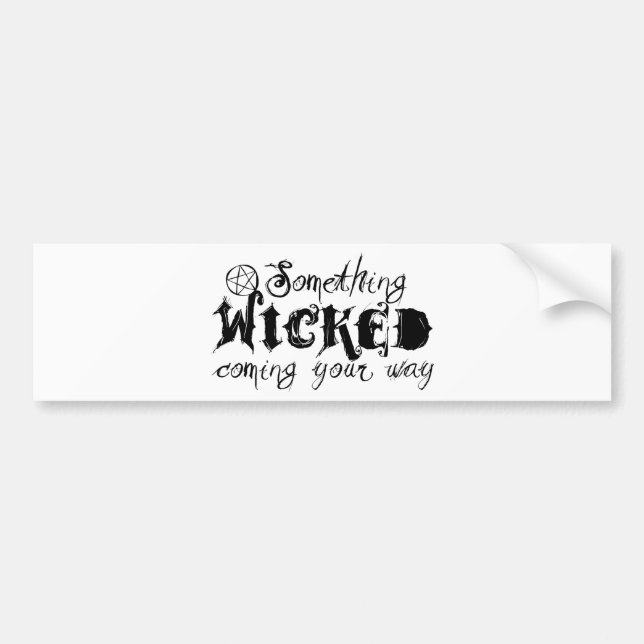 Something Wicked Coming Your Way Bumper Sticker (Front)