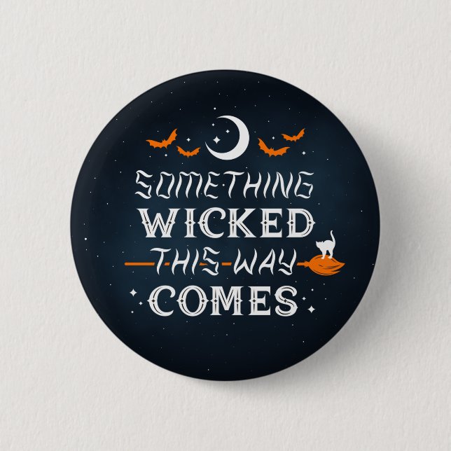 Something Wicked This Way Comes / Button Pin (Front)