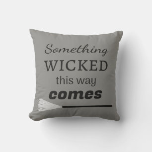 Something Wicked This Way Comes Cushion