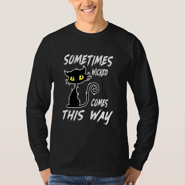 Sometime Wicked Comes This Way Cat T-Shirt (Front)