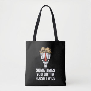 Sometime You Gotta Flush Twice Tote Bag