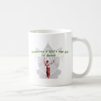 Sometimes a girl's just got to dance coffee mug