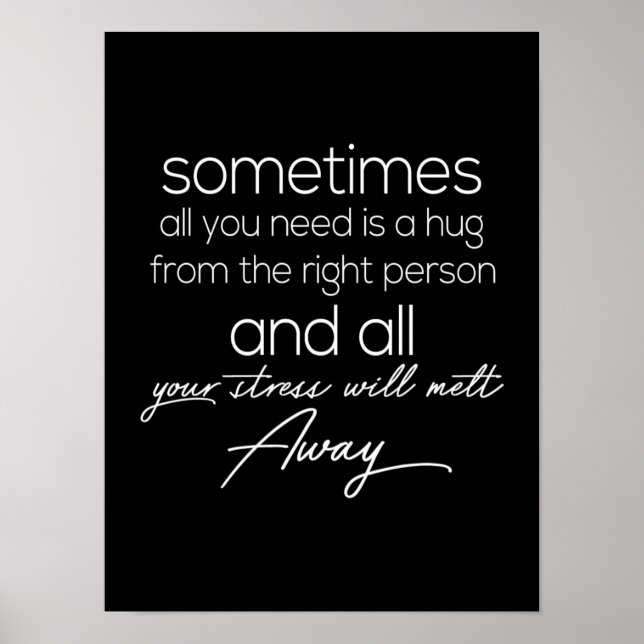 sometimes all we need is a hug from the right pers poster (Front)
