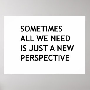 Sometimes all we need is a new perspective poster