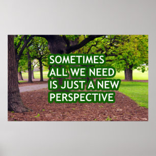 Sometimes all we need is just a new perspective poster