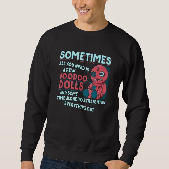 Sometimes All You Need Is A Few Voodoo Dolls - Wit Sweatshirt (Front)