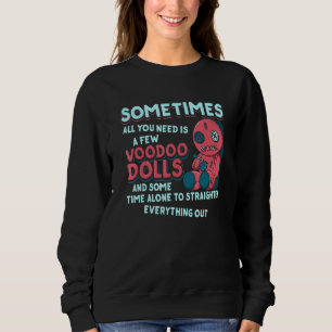 Sometimes All You Need Is A Few Voodoo Dolls - Wit Sweatshirt