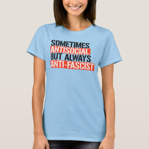 SOMETIMES ANTISOCIAL ALWAYS ANTI-FASCIST T-Shirt