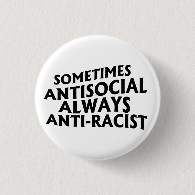 Sometimes Antisocial Always Anti-Racist 3 Cm Round Badge (Front)