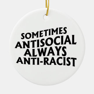 Sometimes Antisocial Always Anti-Racist Ceramic Tree Decoration