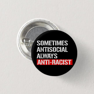Sometimes Antisocial Always Anti-Racist Rectangula 3 Cm Round Badge