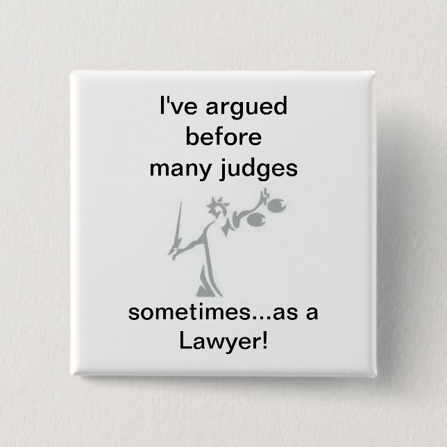 sometimes as a Lawyer! 15 Cm Square Badge (Front)