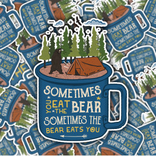 Sometimes Bears Eat You Camping   Die-Cut Sticker