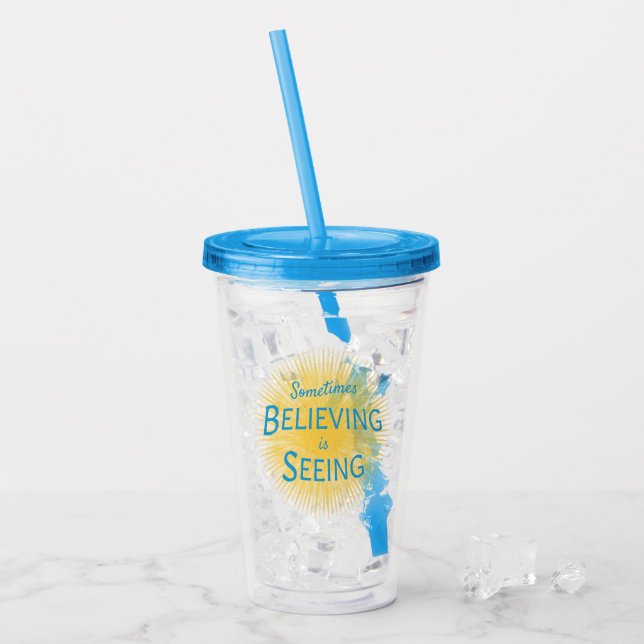 Sometimes Believing is Seeing Message of Faith Acrylic Tumbler (Front Ice)