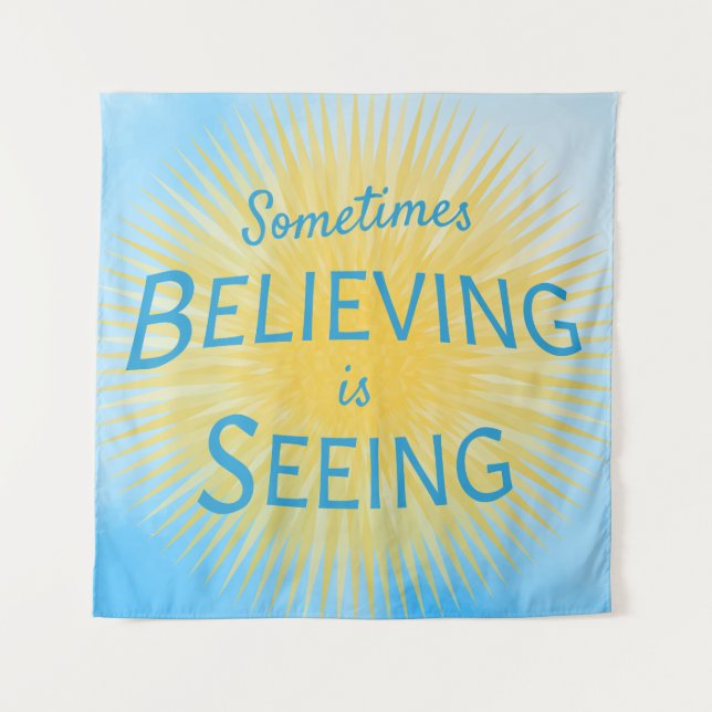 Sometimes Believing is Seeing Message of Faith Tapestry (Front)