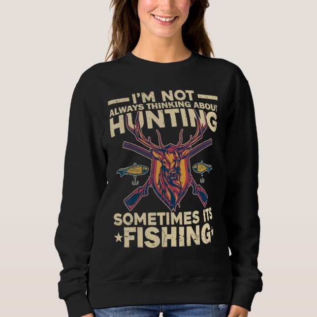 Sometimes Fishing Deer Not Always Thinking About H Sweatshirt (Front)