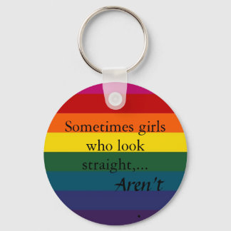 Sometimes girls who look straight,... key ring