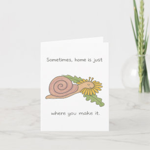 sometimes home is just where you make it snail card