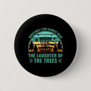 Sometimes I Can Almost Hear The Laughter Disc Golf 6 Cm Round Badge