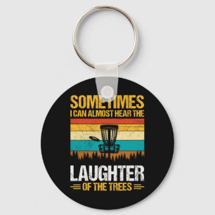 Sometimes I Can Almost Hear The Laughter Of The Tr Key Ring