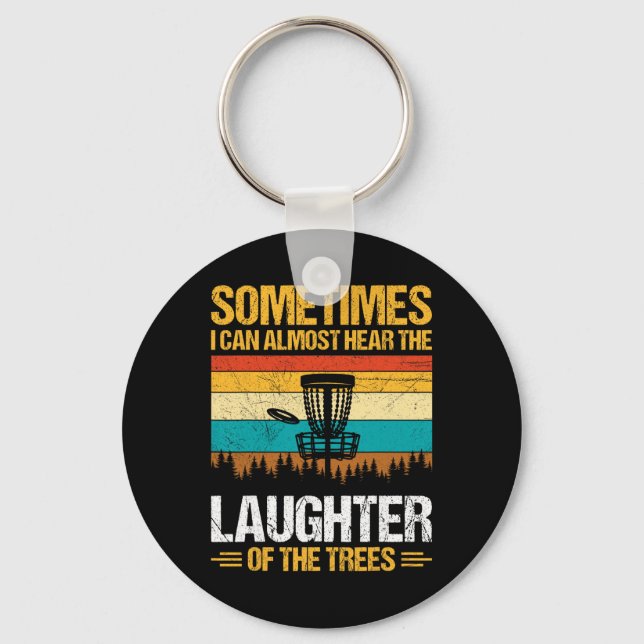 Sometimes I Can Almost Hear The Laughter Of The Tr Key Ring (Front)