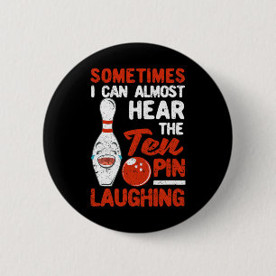 Sometimes I Can Almost Hear The Ten Pin Laughing B