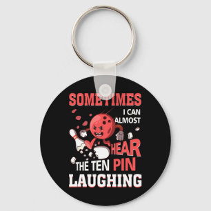 Sometimes I Can Almost Hear The Ten Pin Laughing B Key Ring