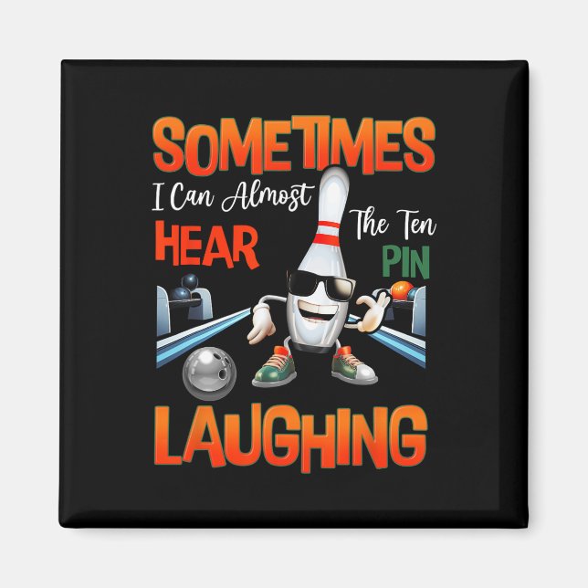 Sometimes I Can Almost Hear The Ten Pin Laughing B Magnet (Front)