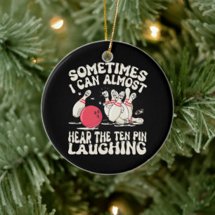 Sometimes I Can Almost Hear The Ten Pin Laughing Ceramic Tree Decoration