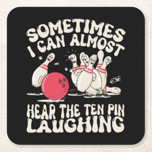Sometimes I Can Almost Hear The Ten Pin Laughing Square Paper Coaster