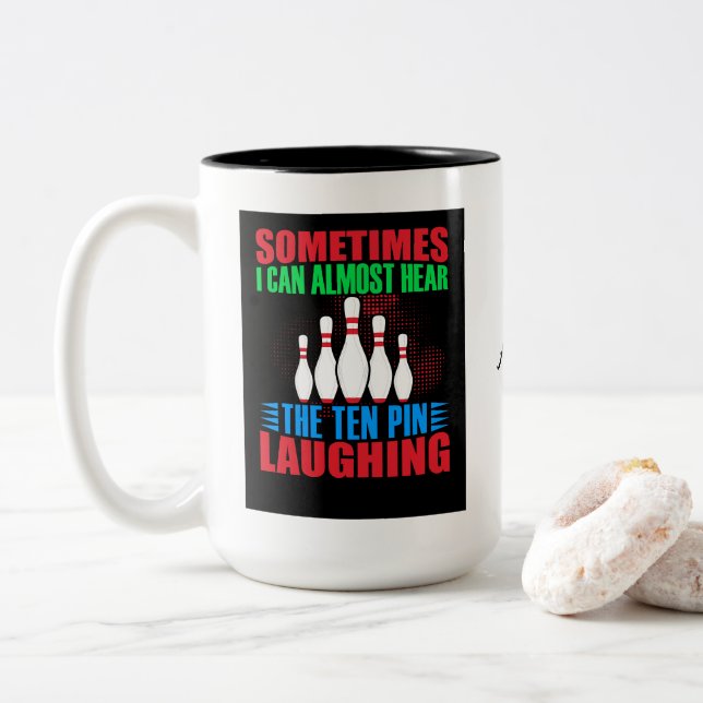 Sometimes I Can Almost Hear The Ten Pin Laughing  Two-Tone Coffee Mug (With Donut)
