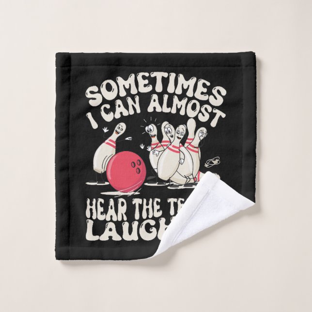 Sometimes I Can Almost Hear The Ten Pin Laughing Wash Cloth (Wash Cloth)
