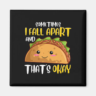 Sometimes I Fall Apart Fun Taco Depression Awarene Magnet